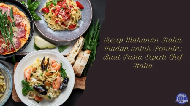 Resep-Makanan-Italia-Mudah-untuk-Pemula-Buat-Pasta-Seperti-Chef-Italia